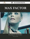 Cover: Max Factor 87 Success Facts - Everything You Need to Know about Max Factor - Emereo Publishing
