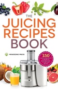 Cover: The Juicing Recipes Book - Callisto Media Inc.