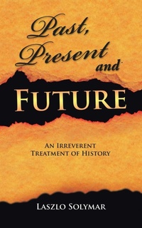 Enlarge image Cover: Past, Present and Future - AuthorHouse UK