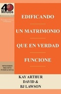 Cover: Edificando Un Matrimonio Que En Verdad Funcione / Building a Marriage That Really Works - Precept Minstries International