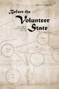 Cover: Before the Volunteer State - University of Tennessee Press