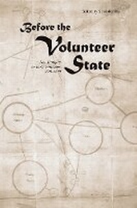 Enlarge image Cover: Before the Volunteer State - University of Tennessee Press