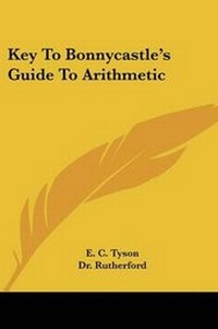 Enlarge image Cover: Key to Bonnycastle's Guide to Arithmetic - Kessinger Publishing