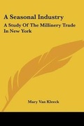Cover: A Seasonal Industry - Kessinger Publishing