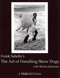 Enlarge image Cover: The Art of Handling Show Dogs - Dogwise Publishing