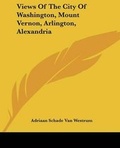 Cover: Views Of The City Of Washington, Mount Vernon, Arlington, Alexandria - Kessinger Publishing