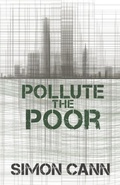 Cover: Pollute the Poor - Coombe Hill Publishing