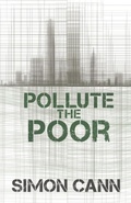 Cover: Pollute the Poor - Coombe Hill Publishing