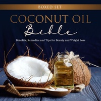 Abbildung von: Coconut Oil Bible: (Boxed Set): Benefits, Remedies and Tips for Beauty and Weight Loss - Speedy Publishing Books