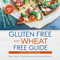 Abbildung von: Gluten Free and Wheat Free Guide With Recipes (Boxed Set): Beat Celiac or Coeliac Disease and Gluten Intolerance - Speedy Publishing Books