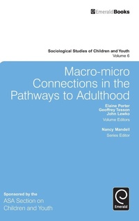 Enlarge image Cover: Macro-Micro Connections in the Pathways to Adulthood - Emerald Group Publishing Limited