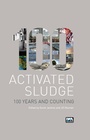 Cover: Activated Sludge - 100 Years and Counting - IWA Publishing
