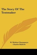 Cover: The Story Of The Tentmaker - Kessinger Publishing