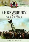 Cover: Shrewsbury in the Great War - Pen & Sword Military