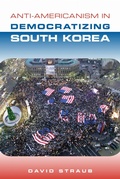 Cover: Anti-Americanism in Democratizing South Korea - Asia/Pacific Research Center, Div of The Institute for International Studies