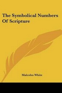 Enlarge image Cover: The Symbolical Numbers Of Scripture - Kessinger Publishing