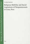 Cover: Religious Mobility and Social Aspirations of Neopentecostals in Lima, Peru - Lit Verlag