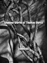 Abbildung von: Shadow Works of Thomas Vorce, Volume One - NM Multimedia, LLC