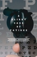 Cover: A Slight Case of Fatigue - Talonbooks