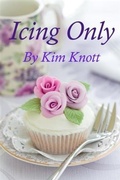Cover: Icing Only - Kimbe Publishing