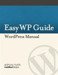 Enlarge image Cover: Easy WP Guide WordPress Manual - Anthony Hortin