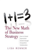 Cover: 1+1=3 The New Math of Business Strategy - Telemark Publishing