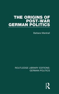 Enlarge image Cover: The Origins of Post-War German Politics (RLE: German Politics) - Routledge