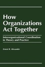 Cover: How Organizations Act Together - Routledge