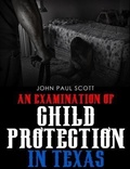 Cover: Examination of Child Protection in Texas - Free Speech Publishing Company