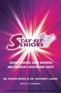 Abbildung von: Stay Fit Seniors Saving Seniors Baby Boomers and America's Healthcare Costs - TBP LLC