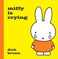 Cover: Miffy is Crying - Simon & Schuster Childrens Books