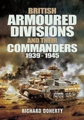 Cover: British Armoured Divisions and their Commanders, 1939-1945 - Pen and Sword