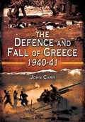 Cover: Defence and Fall of Greece 1940-1941 - Pen and Sword