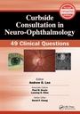 Cover: Curbside Consultation in Neuro-Ophthalmology - SLACK Incorporated