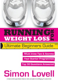 Abbildung von: Running For Weight Loss - Ultimate Beginners Running Guide - Simon Lovell