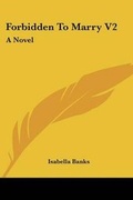 Cover: Forbidden To Marry V2 - Kessinger Publishing