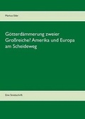 Cover: Gotterdammerung Zweier Grossreiche? Amerika Und Europa Am Scheideweg - Books on Demand