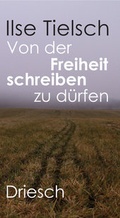 Cover: Von der Freiheit schreiben zu d&uuml;rfen - Driesch