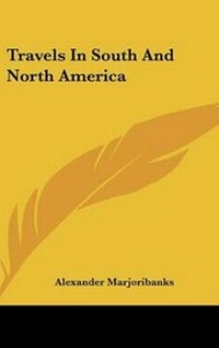 Abbildung von: Travels In South And North America - Kessinger Publishing Co