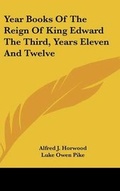 Cover: Year Books Of The Reign Of King Edward The Third, Years Eleven And Twelve - Kessinger Publishing