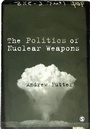 Cover: The Politics of Nuclear Weapons - SAGE Publications Ltd