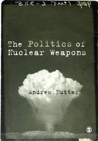 Enlarge image Cover: The Politics of Nuclear Weapons - SAGE Publications Ltd