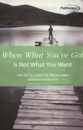 Cover: When What You've Got is Not What You Want - How To Books Ltd