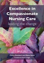 Cover: Excellence in Compassionate Nursing Care - Radcliffe Publishing Ltd