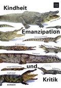 Cover: Kindheit, Emanzipation und Kritik - Kerber Verlag