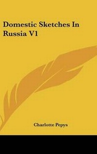 Abbildung von: Domestic Sketches In Russia V1 - Kessinger Publishing