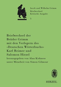 Abbildung von: Briefwechsel der Brüder Jacob und Wilhelm Grimm mit den Verlegern des "Deutschen Wörterbuchs" Karl Reimer und Salomon Hirzel - Hirzel
