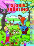 Cover: Mit Globi durch das Jahr - Globis Fr&uuml;hling - Globi