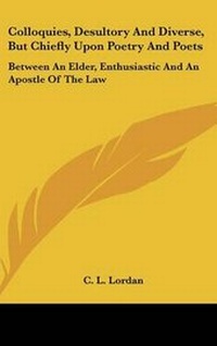 Abbildung von: Colloquies, Desultory And Diverse, But Chiefly Upon Poetry And Poets - Kessinger Publishing