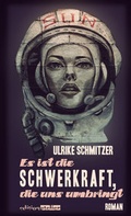 Cover: Es ist die Schwerkraft, die uns umbringt - Edition Atelier